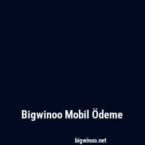 Bigwinoo Mobil Ödeme