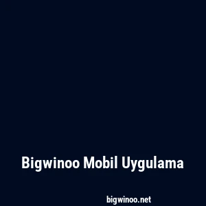 Bigwinoo Mobil Uygulama