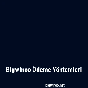 Bigwinoo Ödeme Yöntemleri