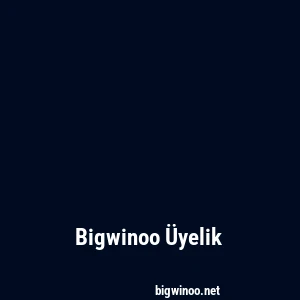 Bigwinoo Üyelik